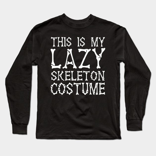 This Is My Lazy Skeleton Costume Long Sleeve T-Shirt by KsuAnn